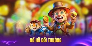 Nổ Hũ Đổi Thưởng
